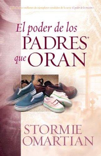 Poder de Los Padres Que Oran, El: Power of a Praying Parent von Spanish House
